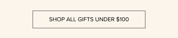 Shop All Gifts Under $100