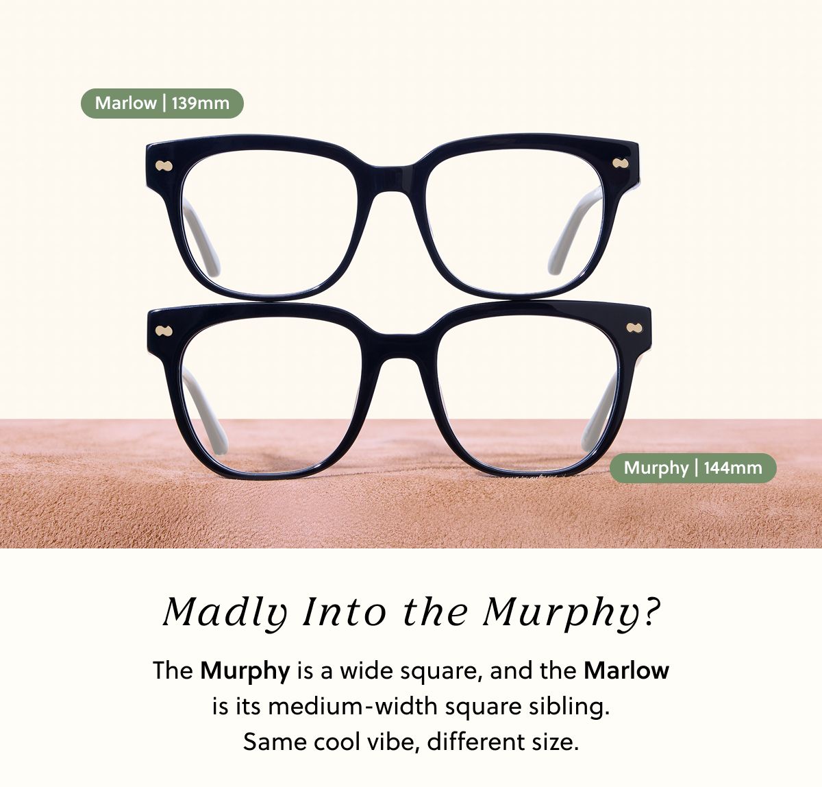 Madly Into the Murphy? The Murphy is a wide square, and the Marlow is its medium-width square sibling. Same cool vibe, different size.