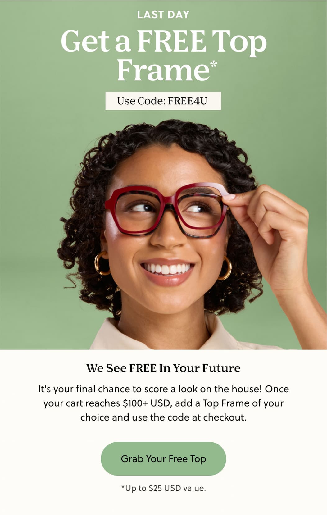 LAST DAY - Get a Free Top Frame* | Use Code: FREE4U