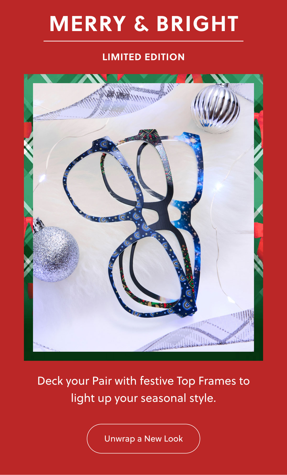 MERRY & BRIGHT LIMITED EDITION - Deck your Pair with festive Top Frames to light up your seasonal style. | Unwrap a New Look