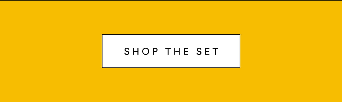 SHOP THE SET
