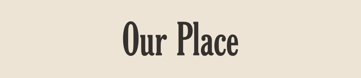 Our Place