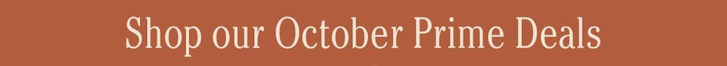 Shop our October Prime Deals