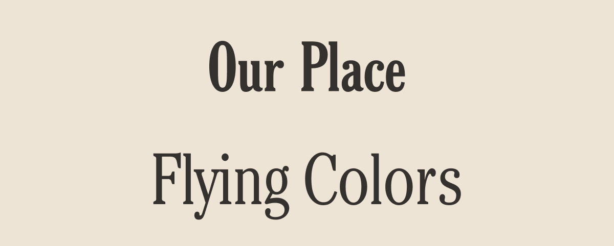 Our Place  | Flying Colors