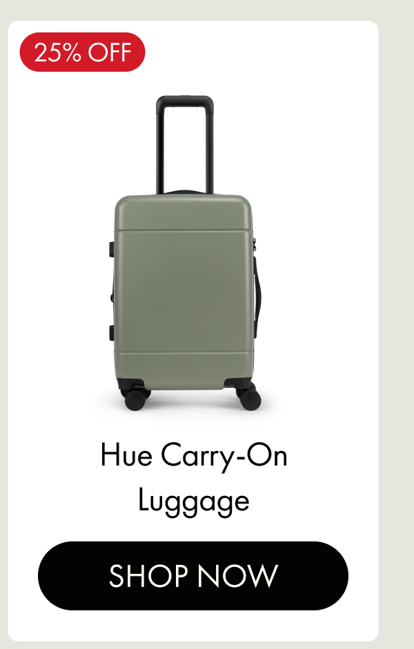 25% OFF | Hue Carry-On Luggage | SHOP NOW