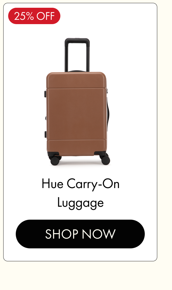 25% OFF | Hue Carry-On Luggage | SHOP NOW