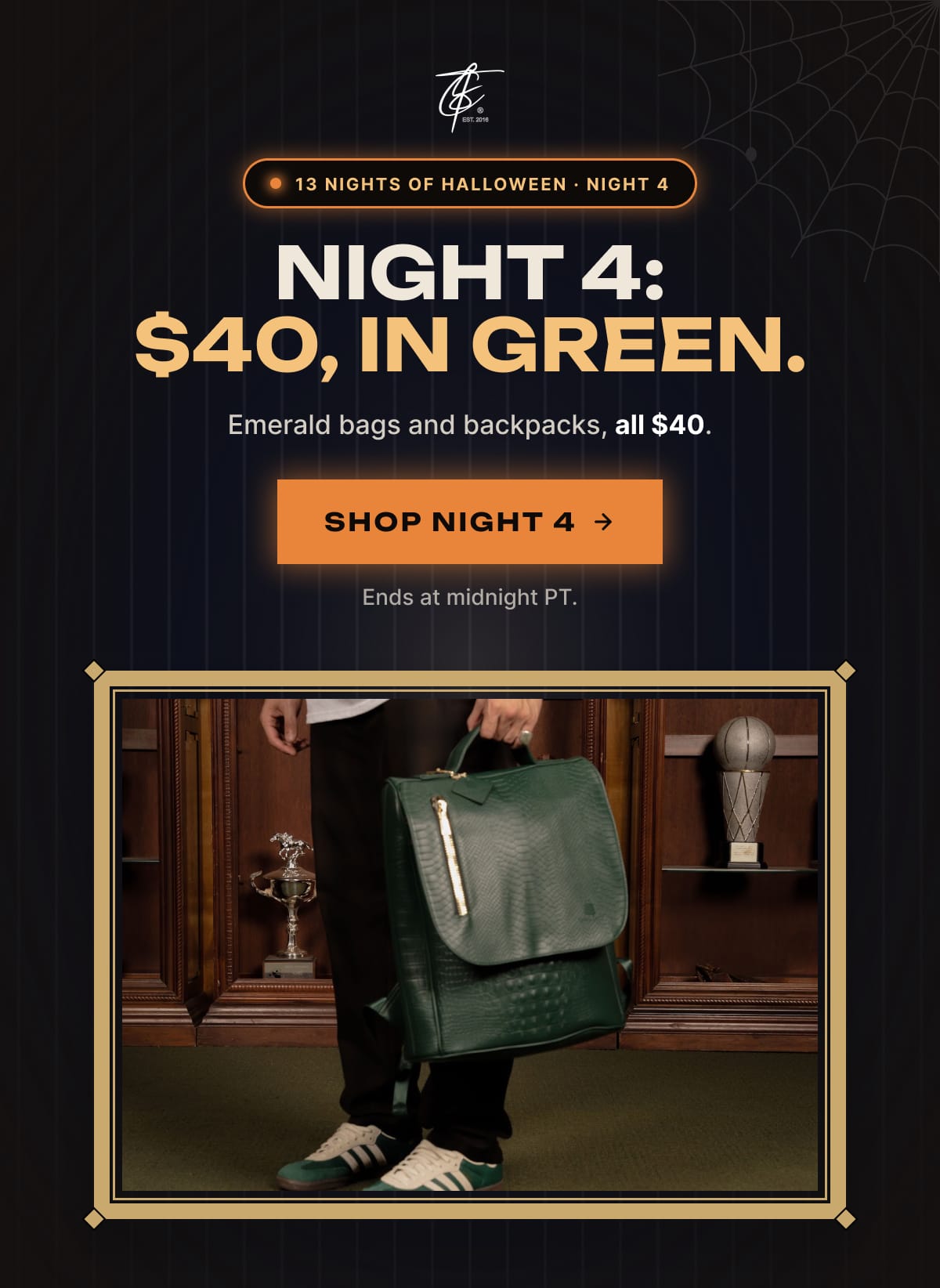 13 Nights of Halloween, Night 4: $40, in green. Emerald bags and backpacks, all $40. Shop Night 4. Ends at midnight PT.