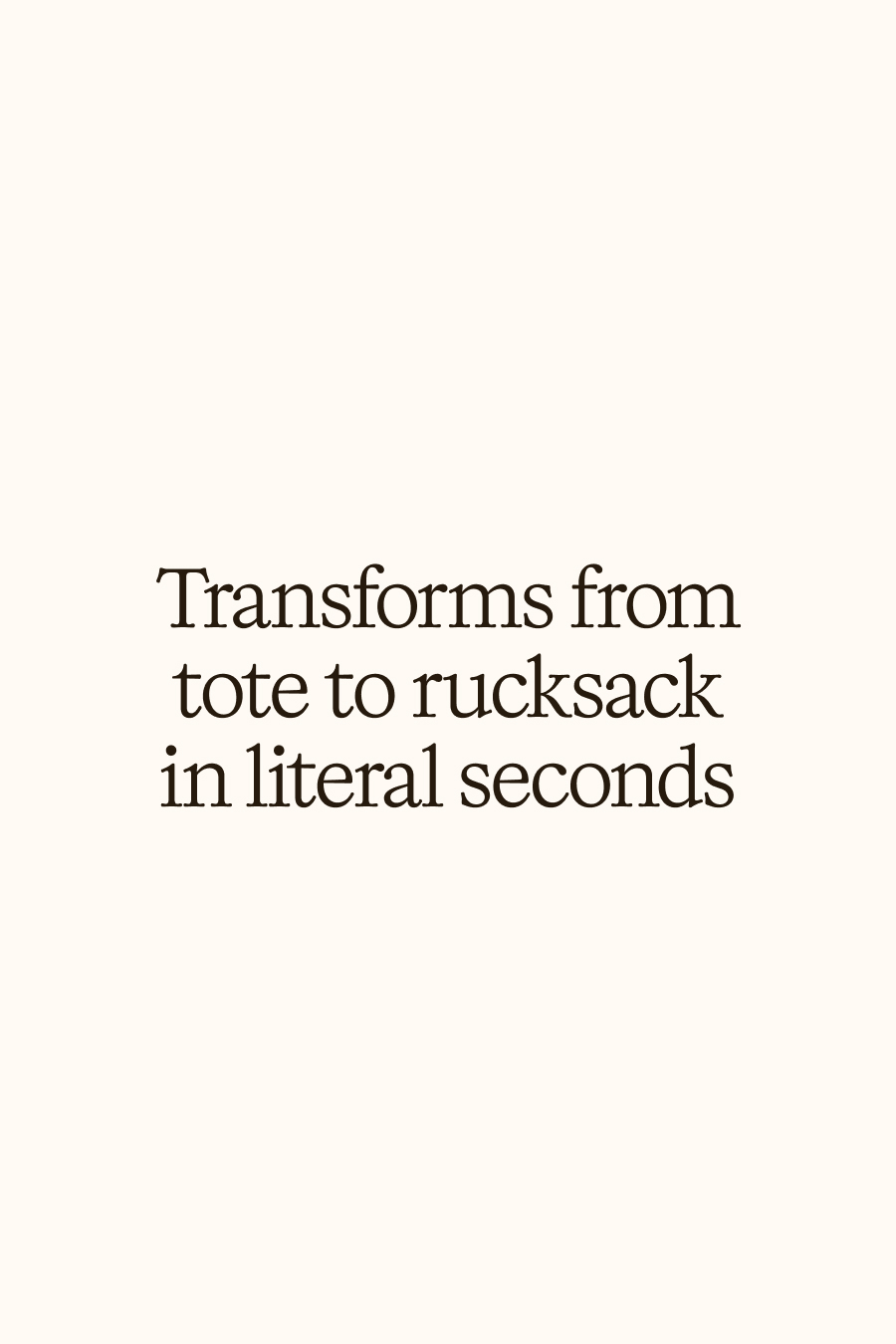 Transforms from a tote to a rucksack in literal seconds