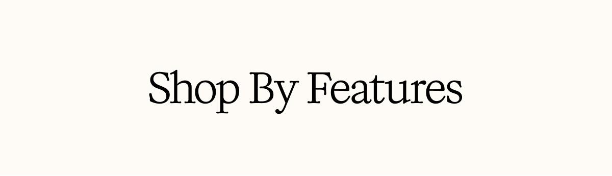 Shop by Features