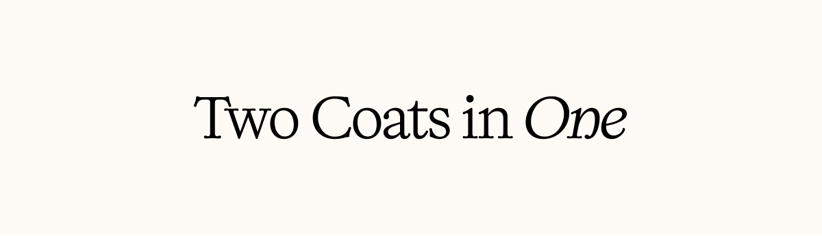 Two Coats in One