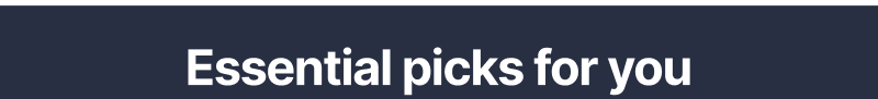 Essential picks for you