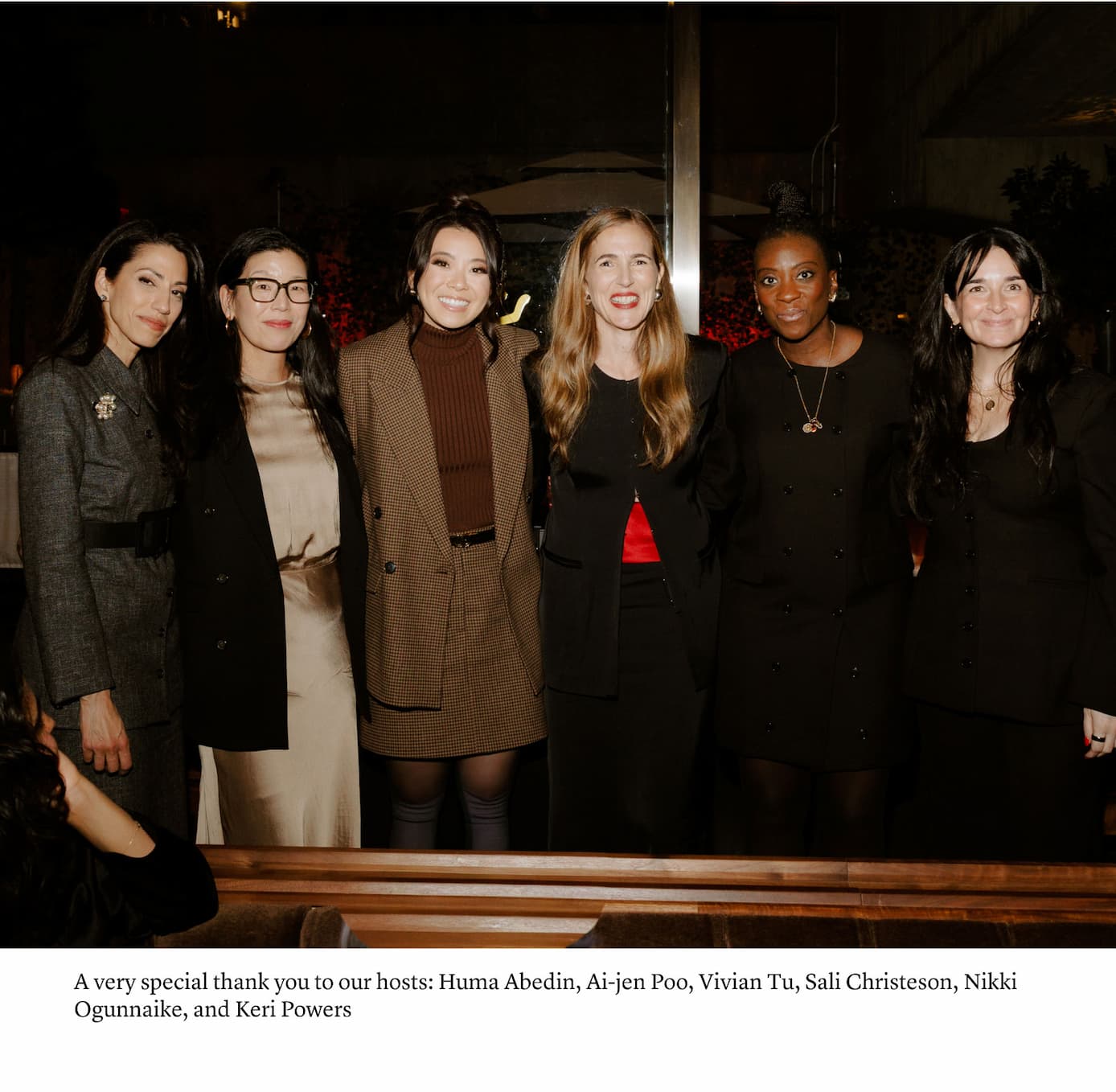 A very special thank you to our hosts: Huma Abedin, Ai-jen Poo, Vivian Tu, Sali Christeson, Nikki Ogunnaike, and Keri Powers