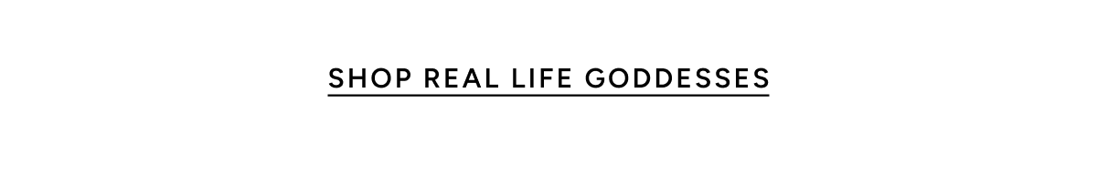 Shop Real Life Goddesses