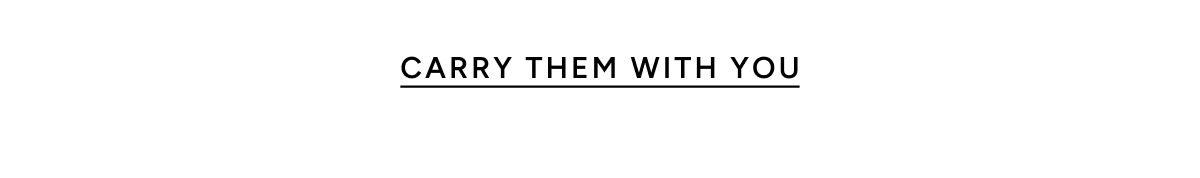 Carry them with you