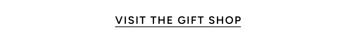 VISIT THE GIFT SHOP