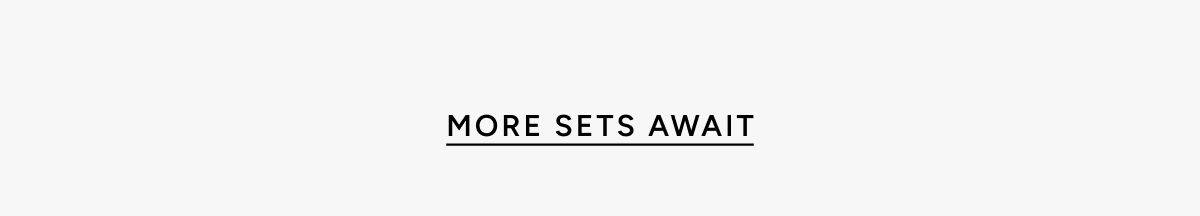 More sets await