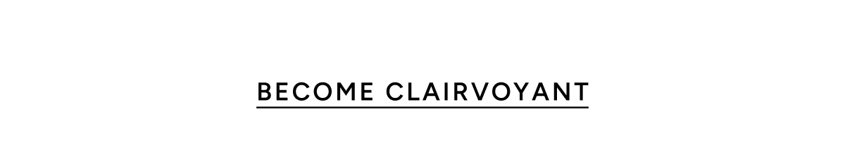 Become clairvoyant