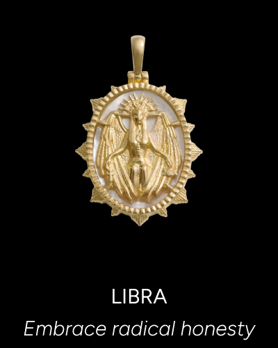 LIBRA. Embrace radical honesty