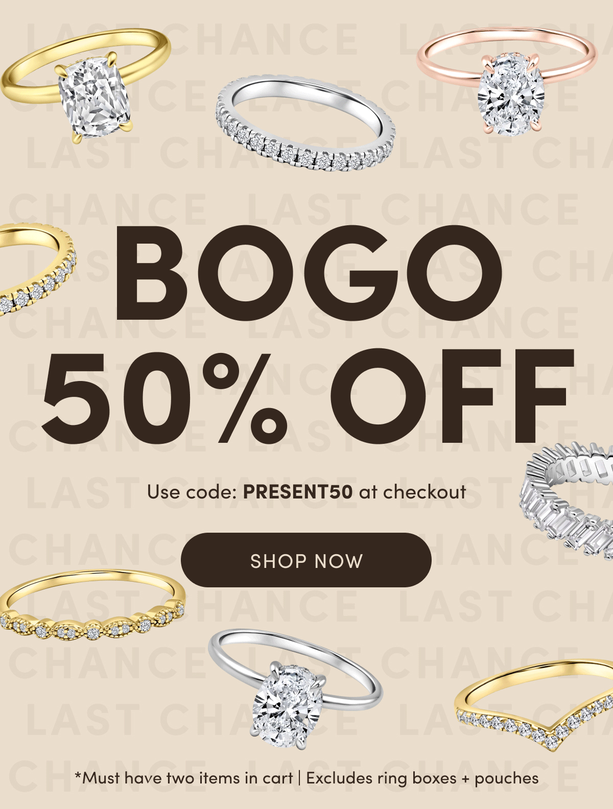 BOGO 50% OFF | Use code: PRESENT50 at checkout | SHOP NOW |  *Must have two items in cart | Excludes ring boxes + pouches