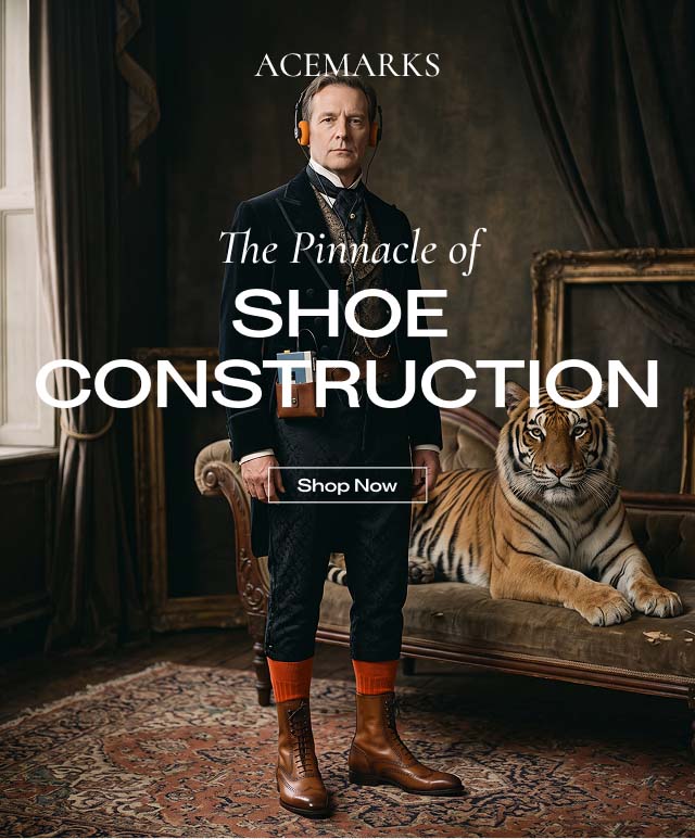 ACE MARKS The Pinnacle ofSHOE CONSTRUCTION Shop Now