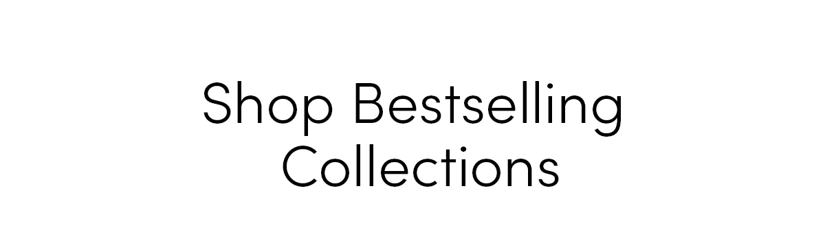 Shop Bestselling Collections