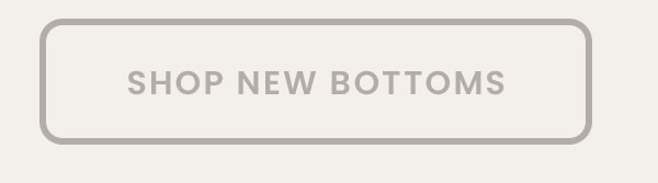 Shop New Bottoms