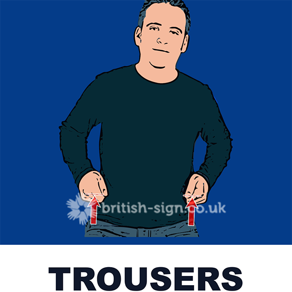 Infographic for British Sign Language on how to say 'trousers'.