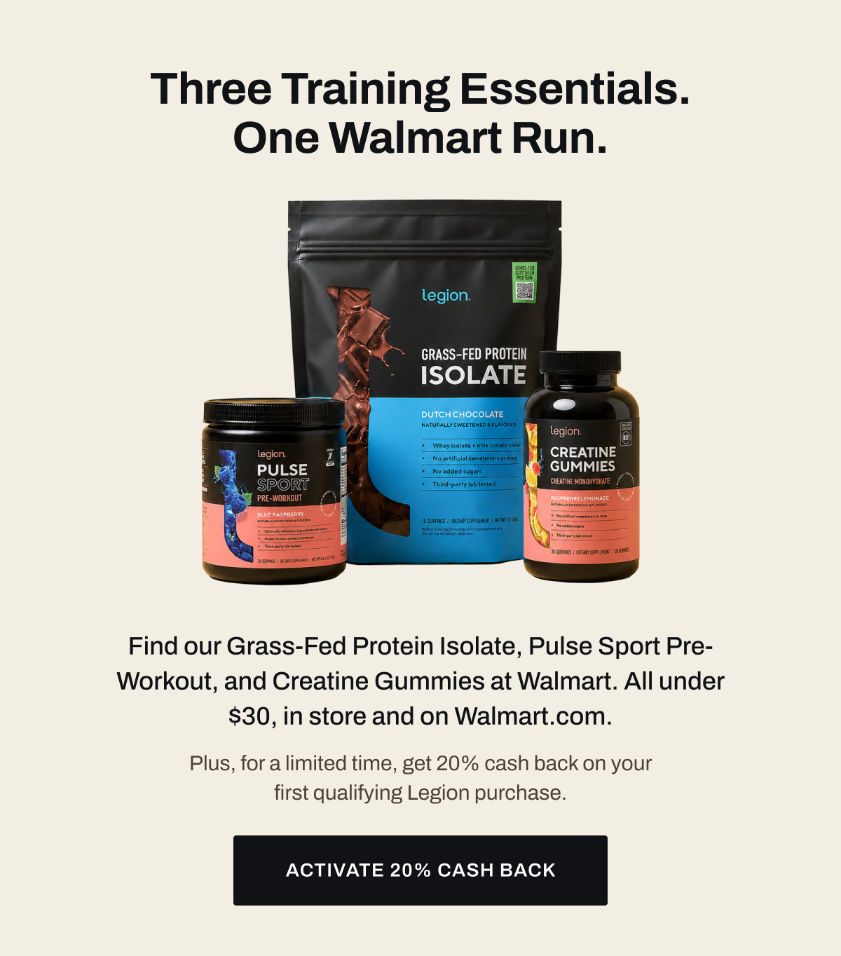 Three training essentials. One Walmart run. Find Legion at Walmart. Activate 20% cash back before you shop.