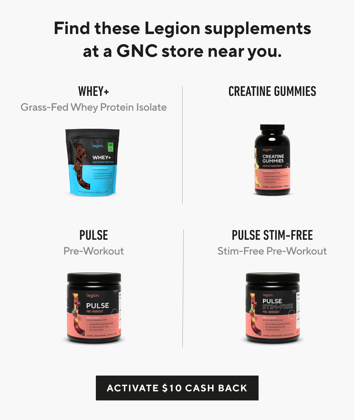 Find these Legion supplements at a GNC store near you.