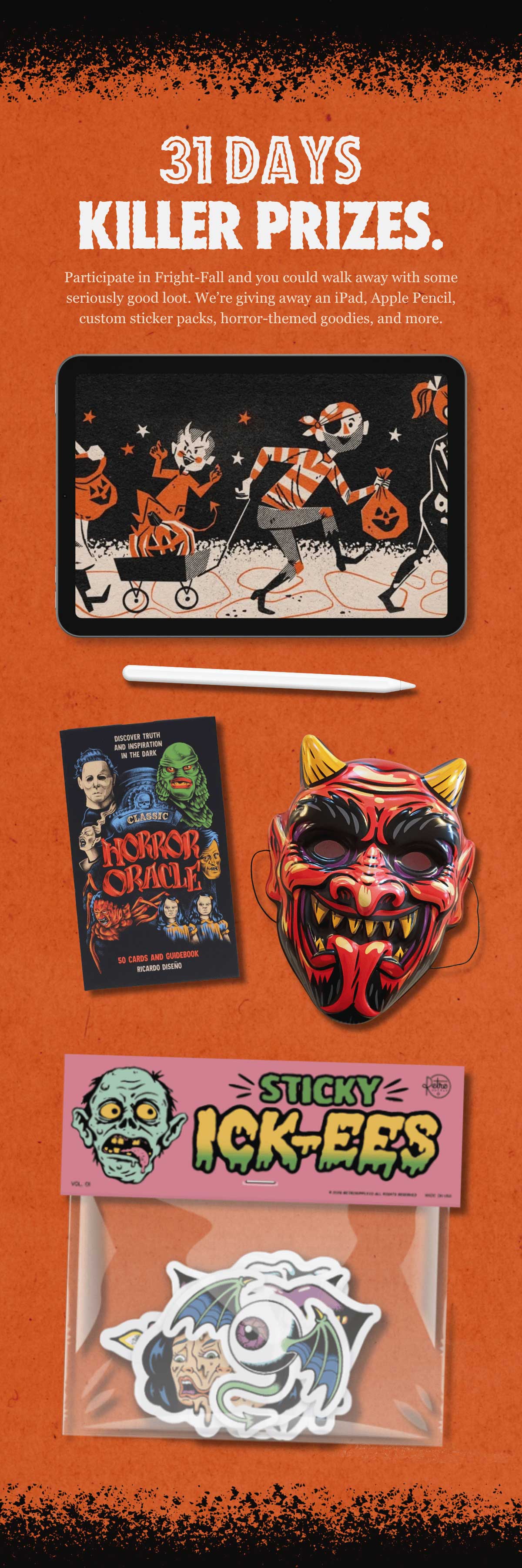 31 Days. Killer Prizes. Includes iPad Pro, Apple Pencil, Horror Oracle cards, scary masks and stickers