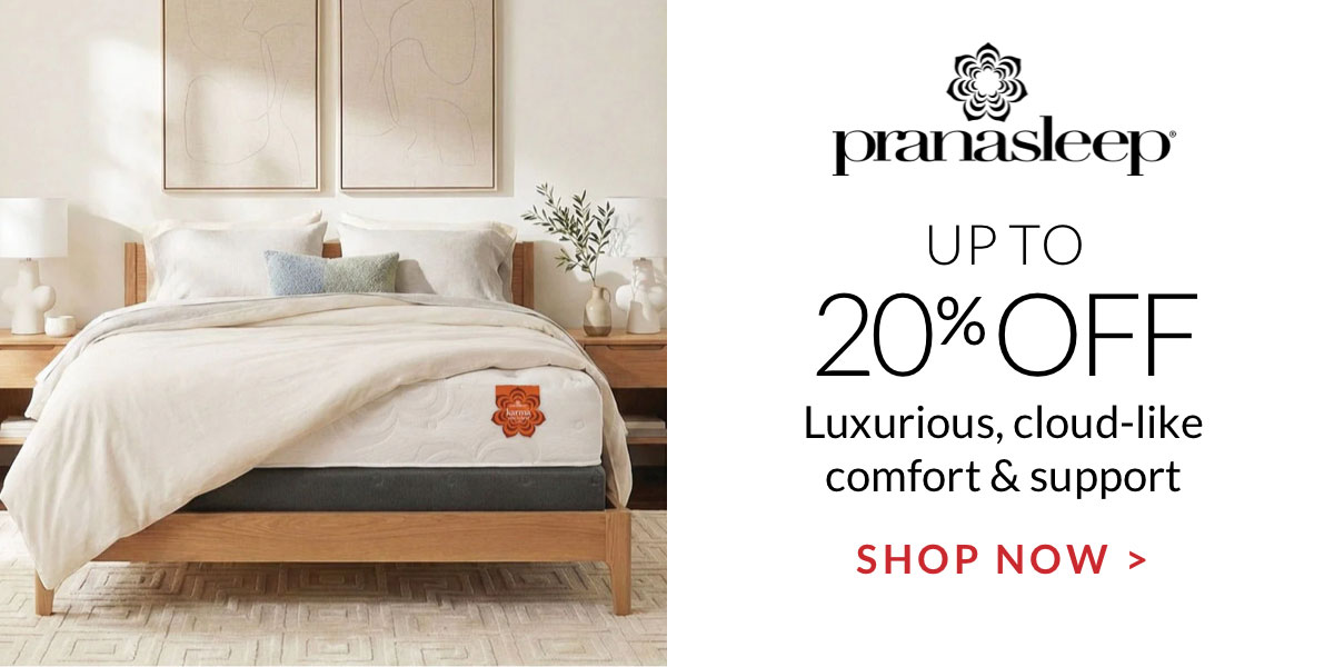 Up to 20% off PranaSleep - Luxurious, cloud-like comfort & support