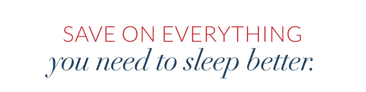 Save on everything you need to sleep better.