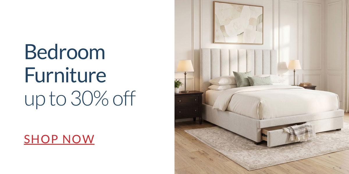 Bedroom Furniture up to 30% off