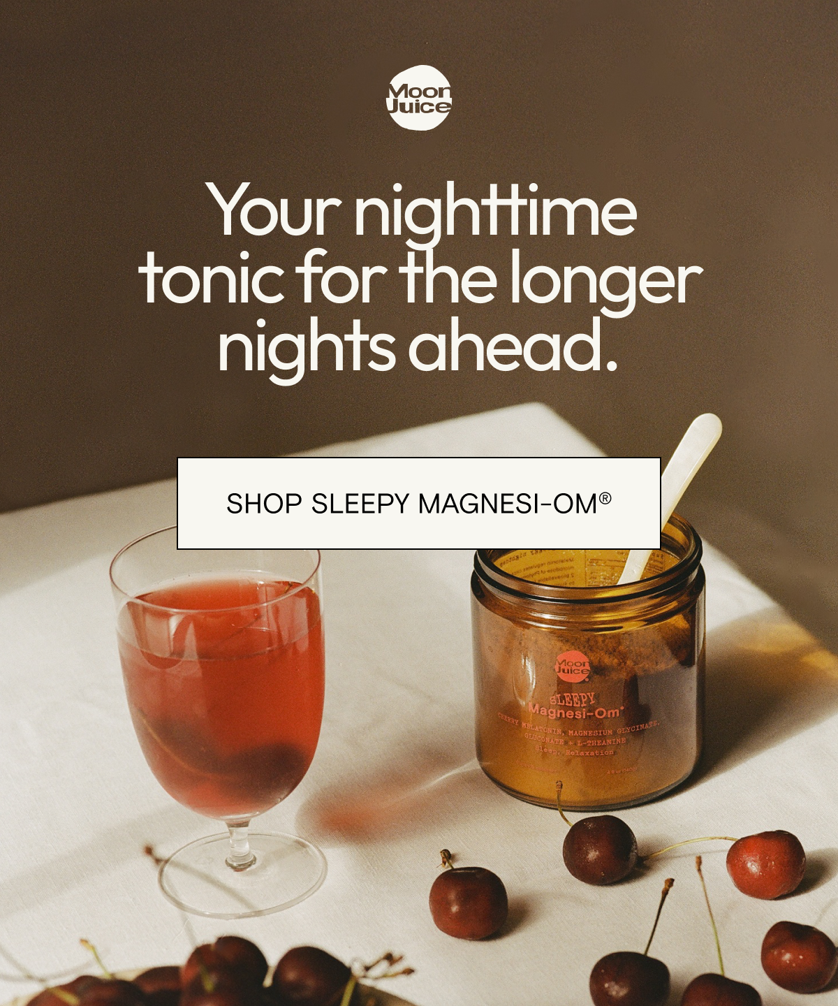 Your nighttime tonic for the longer nights ahead. SHOP SLEEPY MAGNESI-OM®