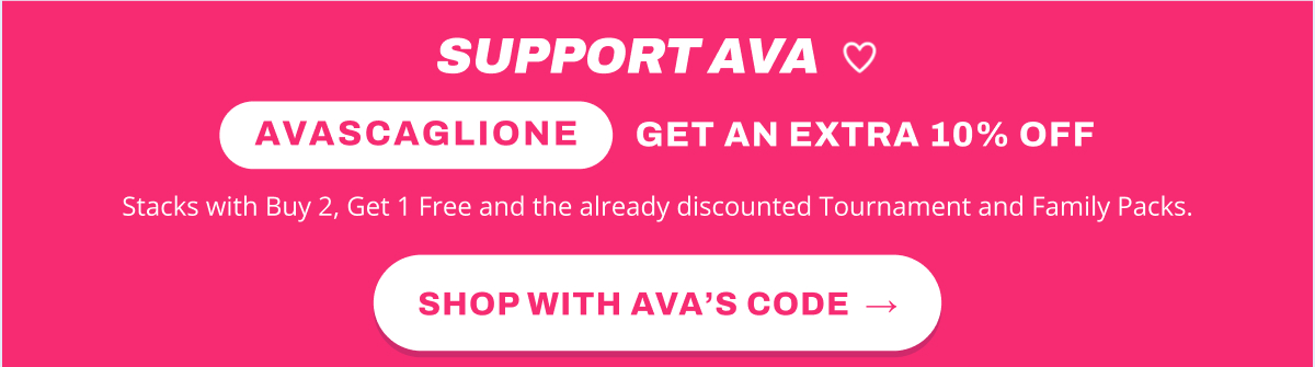 Support ava ♥ avascaglione get an extra 10% OFF Stacks with Buy 2, Get 1 Free and the already discounted Tournament and Family Packs.