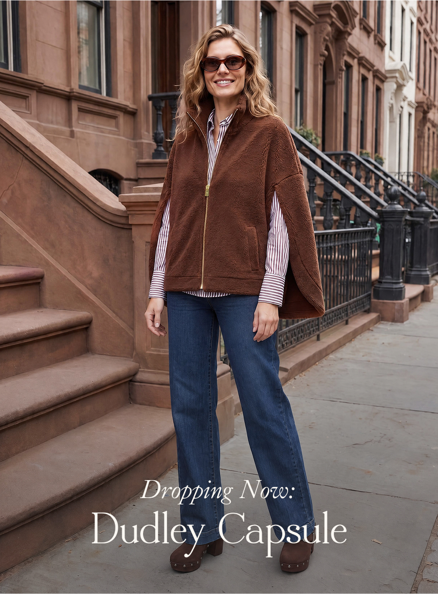 Dropping Now: Dudley Capsule The simple idea behind a capsule wardrobe? One perfect piece in every category. This is that edit for your Fall outerwear collection.   Our most well-edited Capsule collection yet, these are the only finishing layers you need for your most stylish—and cozy—Fall yet.  Shop the Drop