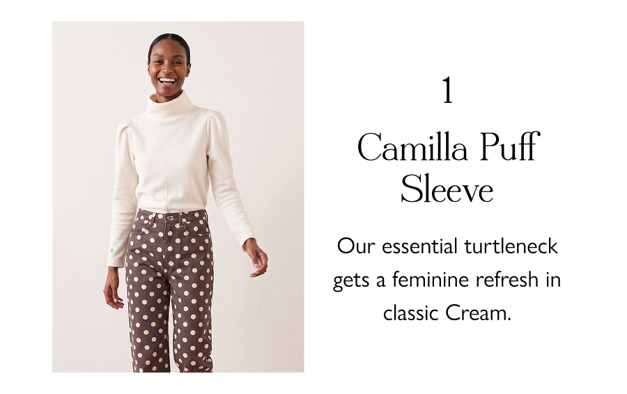 1. Camilla Puff Sleeve Our essential turtleneck gets a feminine refresh in classic Cream.