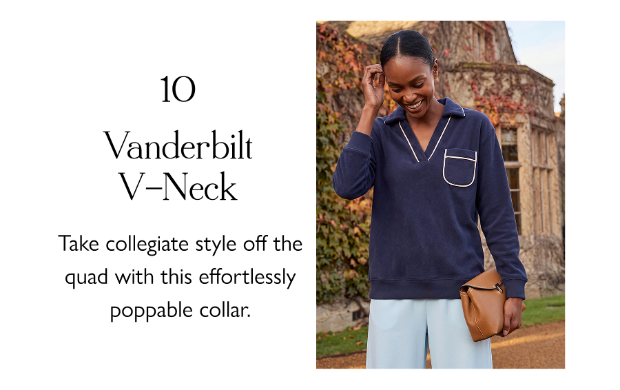 10. Vanderbilt V-Neck Take collegiate style off the quad with this effortlessly poppable collar.