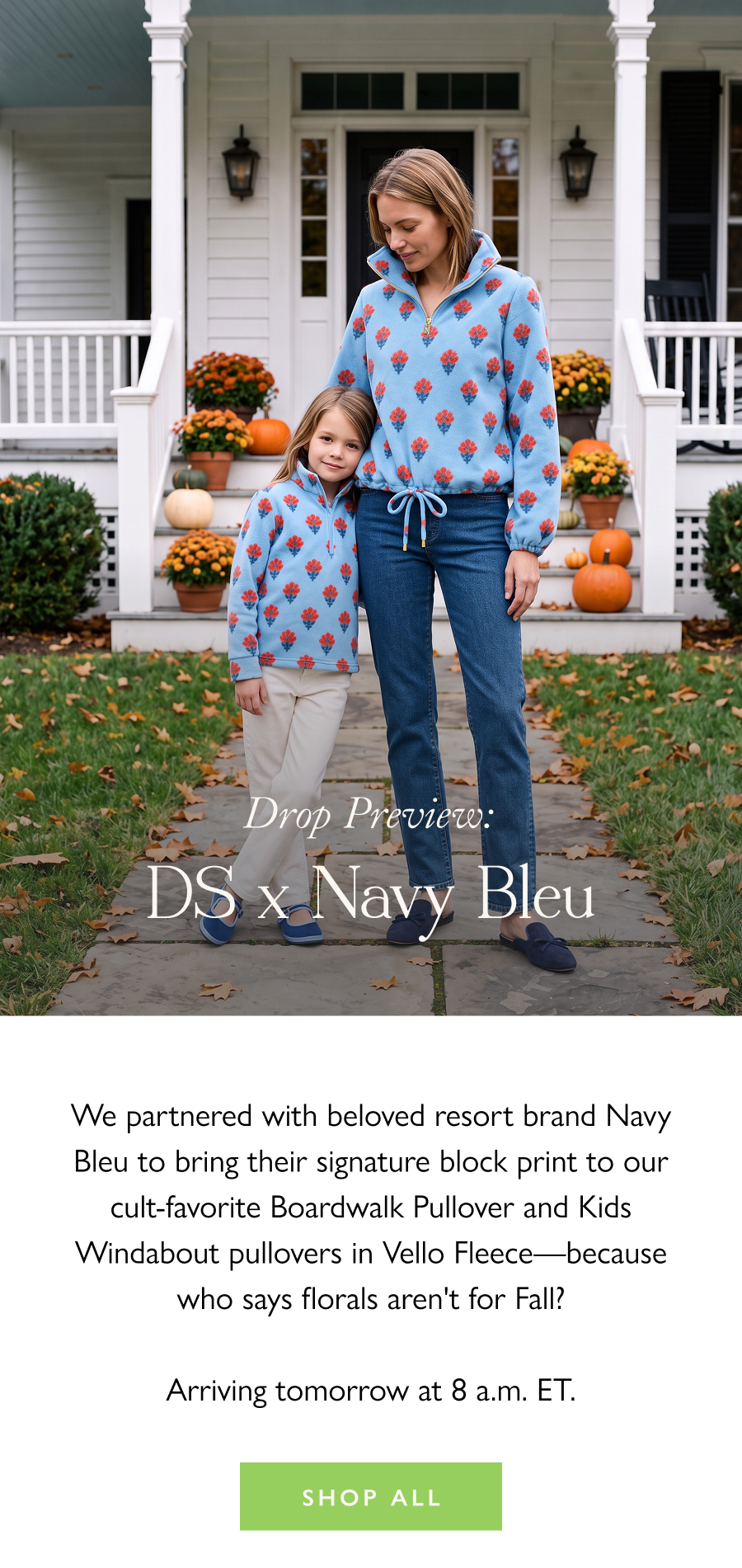 Drop Preview: DS x Navy Bleu We partnered with beloved resort brand Navy Bleu to bring their signature block print to our cult-favorite Boardwalk Pullover and Kids Windabout pullovers in Vello Fleece—because who says florals aren't for Fall?  Arriving tomorrow at 8 a.m. ET.  Shop All