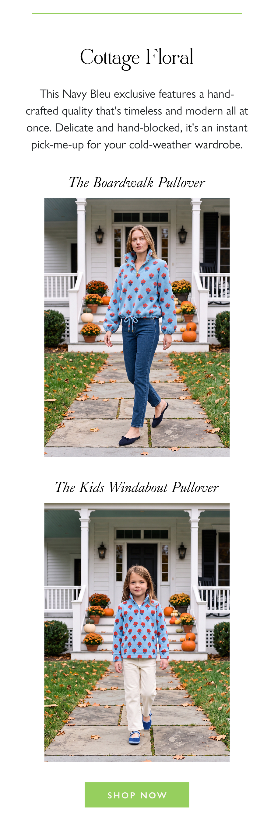 Cottage Floral This Navy Bleu exclusive features a hand-crafted quality that's timeless and modern all at once. Delicate and hand-blocked, it's an instant pick-me-up for your cold-weather wardrobe.   The Boardwalk Pullover  The Kids Windabout Pullover