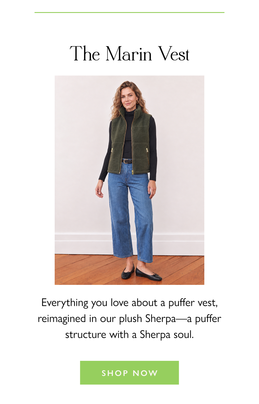 The Marin Vest Everything you love about a puffer vest, reimagined in our plush Sherpa—a puffer structure with a Sherpa soul.   Shop Now
