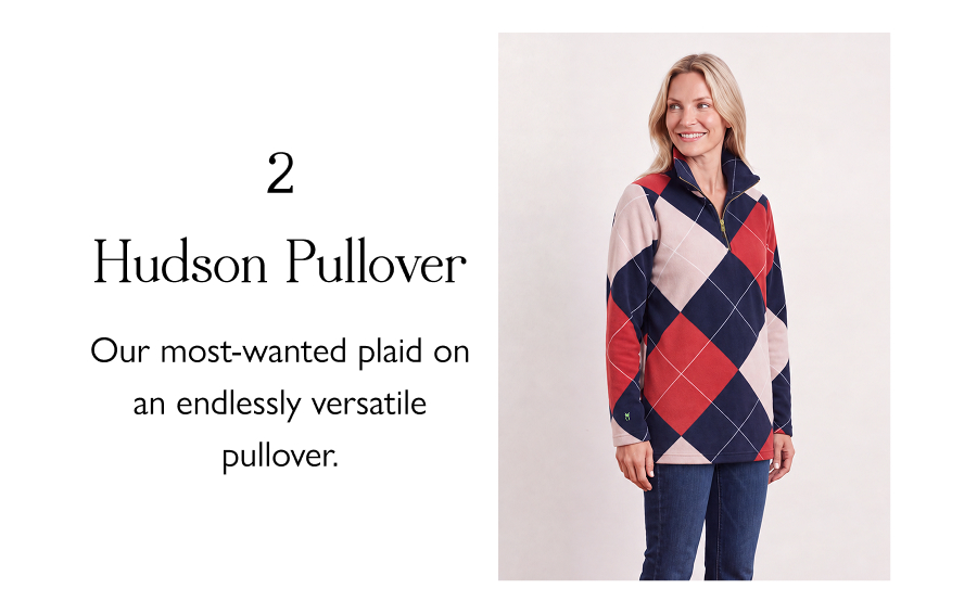 2. Hudson Pullover Our most-wanted plaid on an endlessly versatile pullover.
