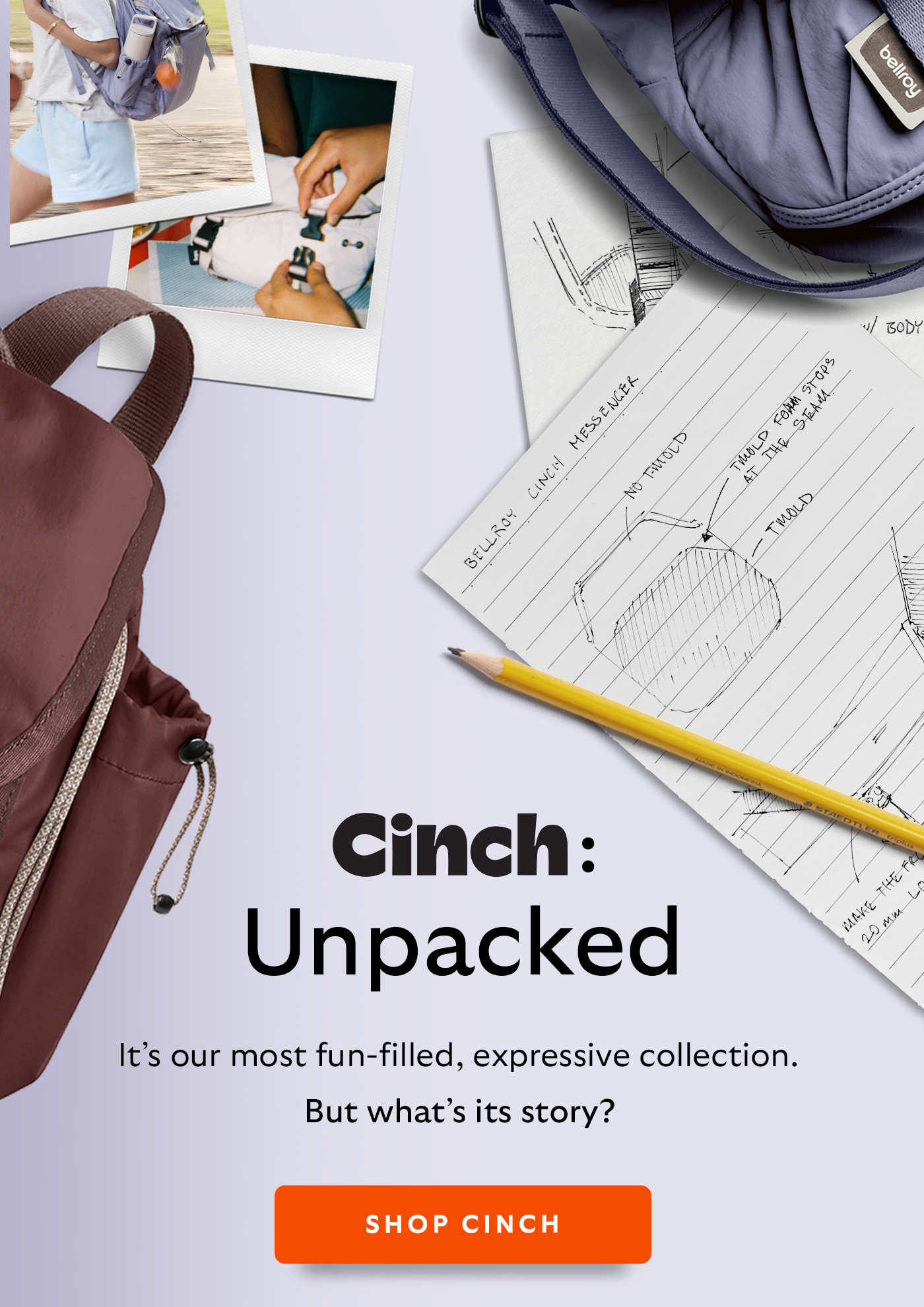 [Header] Cinch: unpacked [Blurb] It’s our most fun-filled, expressive collection. But what’s its story?