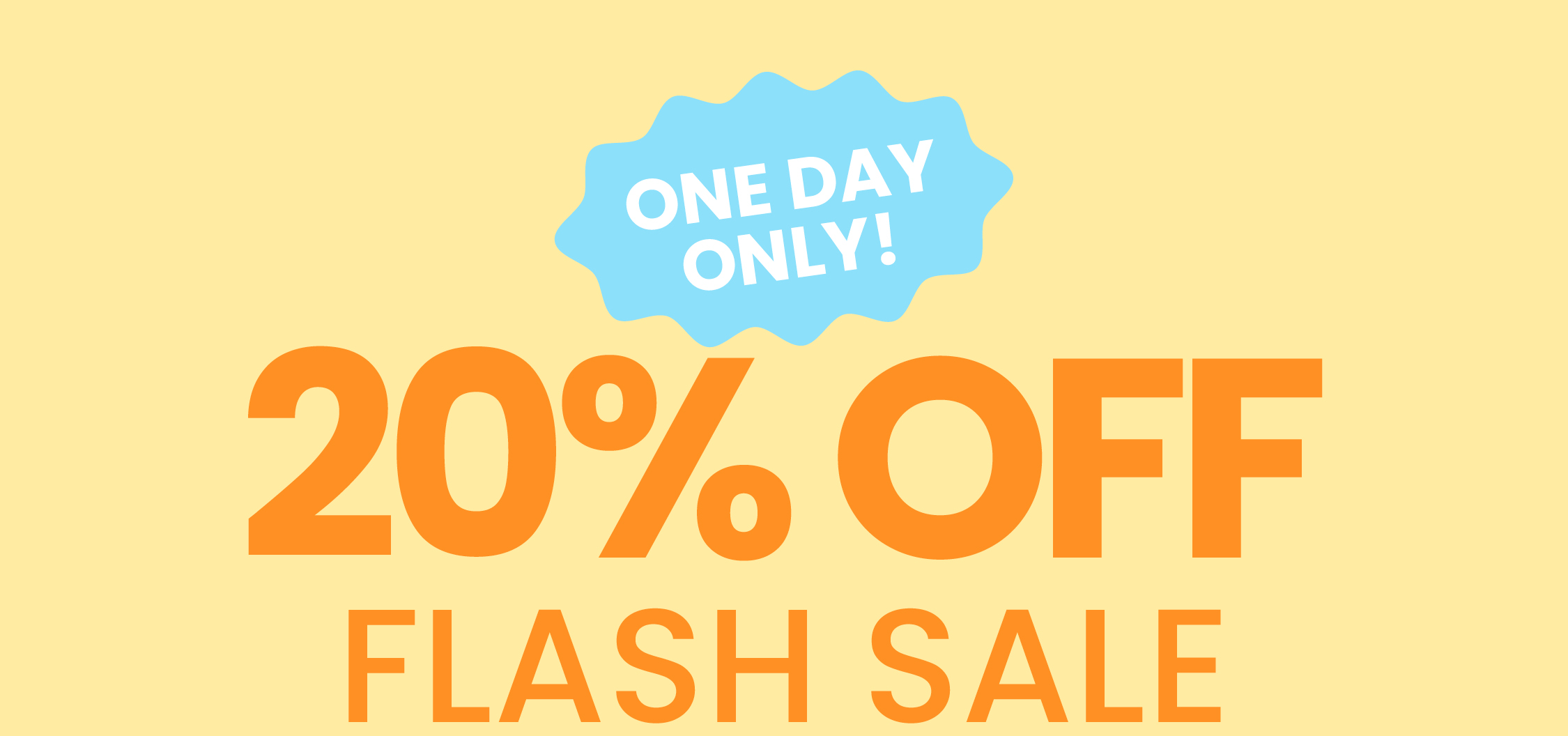 ONE DAY ONLY! 20% OFF FLASH SALE