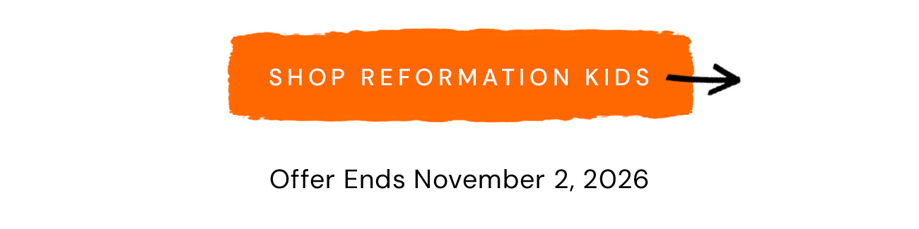 Shop Reformation Kids. Offer ends November 2, 2026