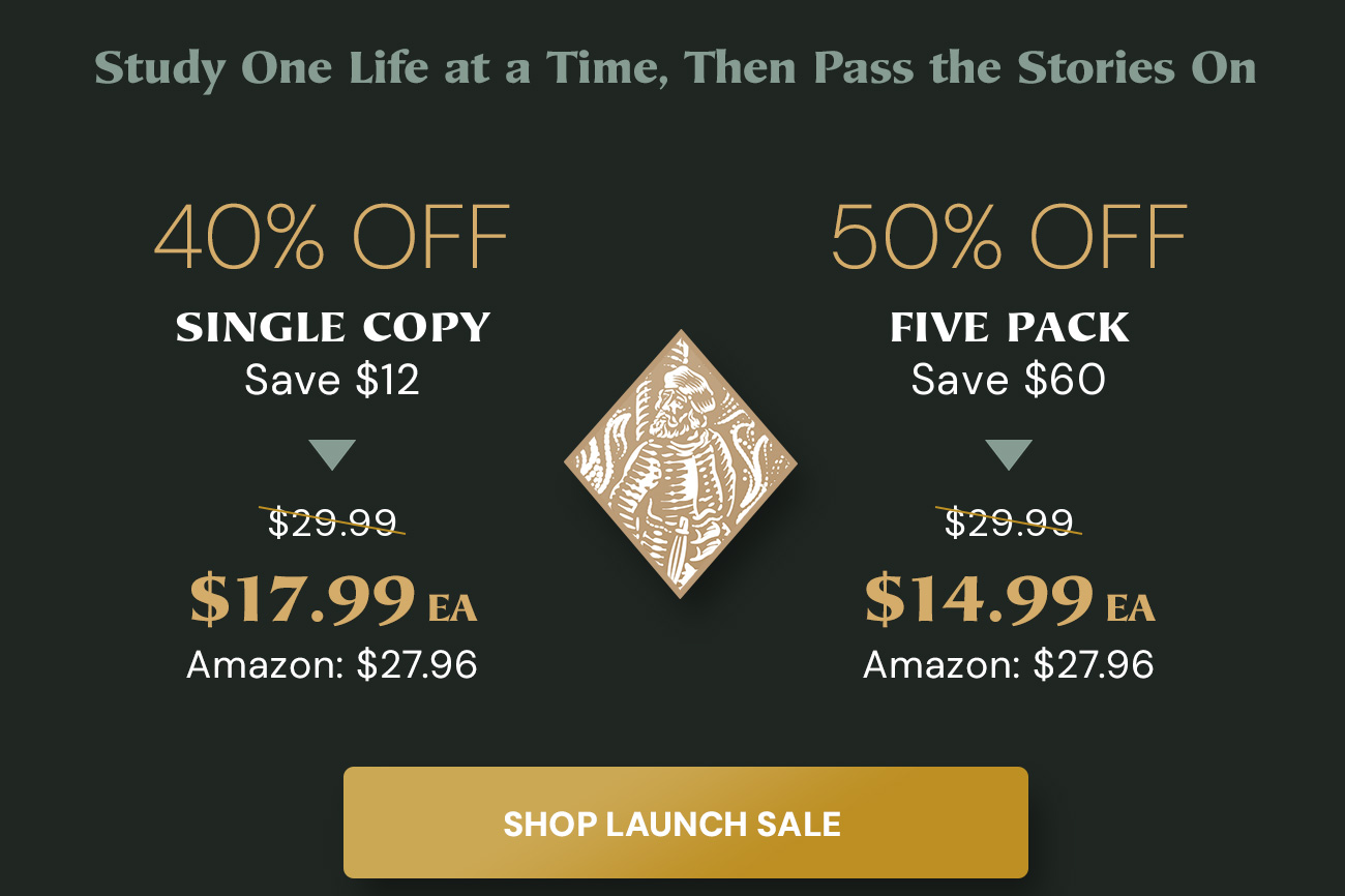 Study one life at a time, then pass the stories on. Single copy: 40% off, save $12, $17.99 each (list $29.99). Five pack: 50% off, save $60, $14.99 each (list $29.99). Shop Launch Sale.