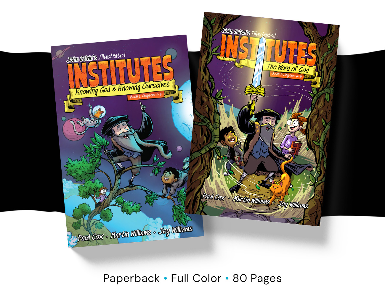 Calvin's Illustrated Institutes Book 1: Chapters 1–5, Knowing God & Knowing Ourselves, and Book 1: Chapters 6–9, The Word of God. Paul Cox, Martin Williams, Joy Williams. Paperback, full color, 80 pages