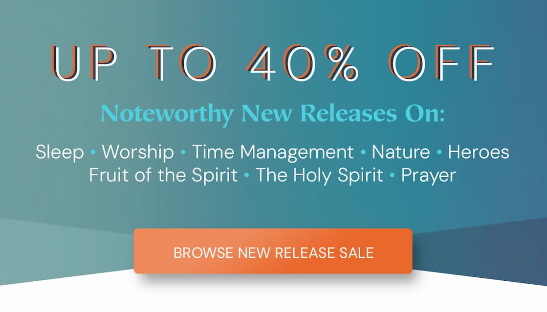Noteworthy Fall Releases on: Sleep • Worship • Time Management • Nature • HeroesFruit of the Spirit • The Holy Spirit • Prayer