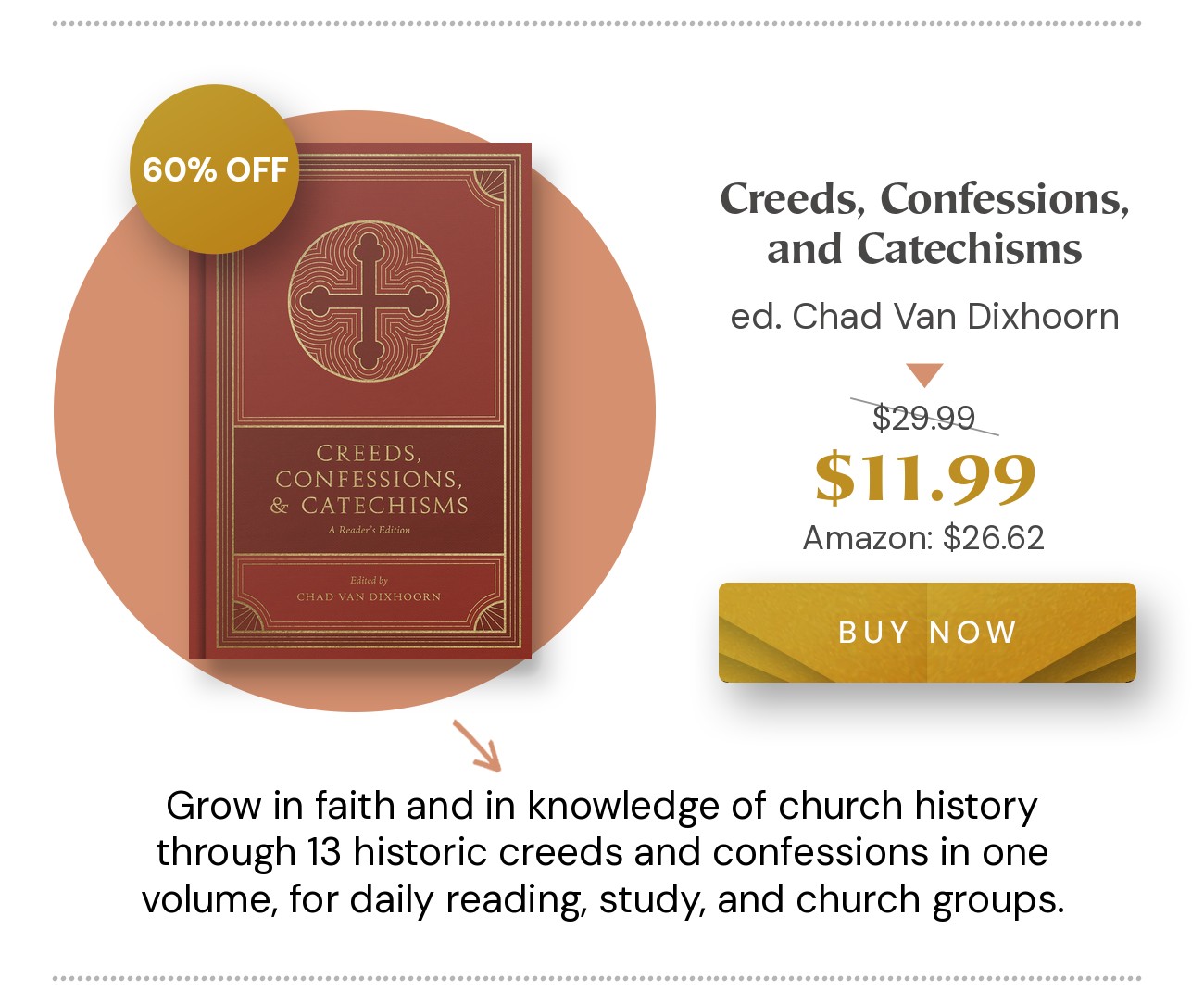 Creeds, Confessions, and Catechisms, edited by Chad Van Dixhoorn. 60% off: $11.99 (retail $29.99). Amazon: $26.62