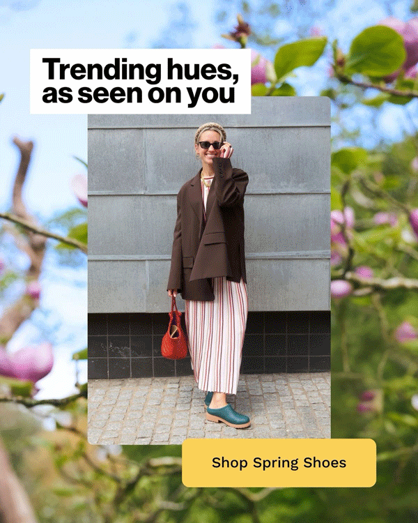 Trending hues, as seen on you! Shop Spring Shoes >